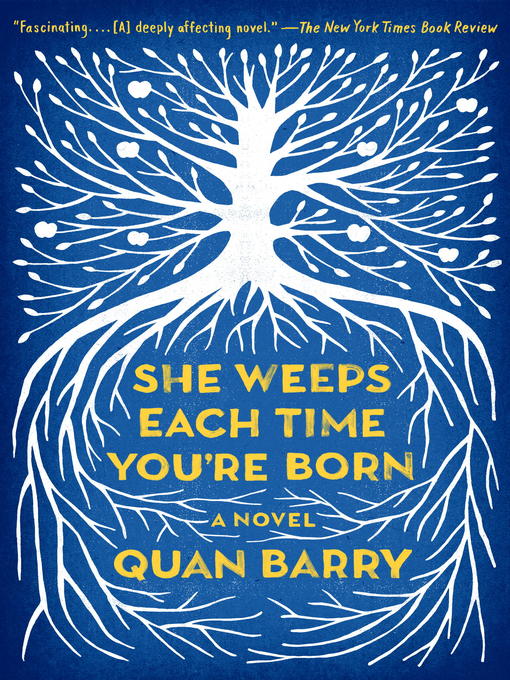 Title details for She Weeps Each Time You're Born by Quan Barry - Wait list